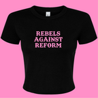 REBELS AGAINST REFORM BABY T-SHIRT