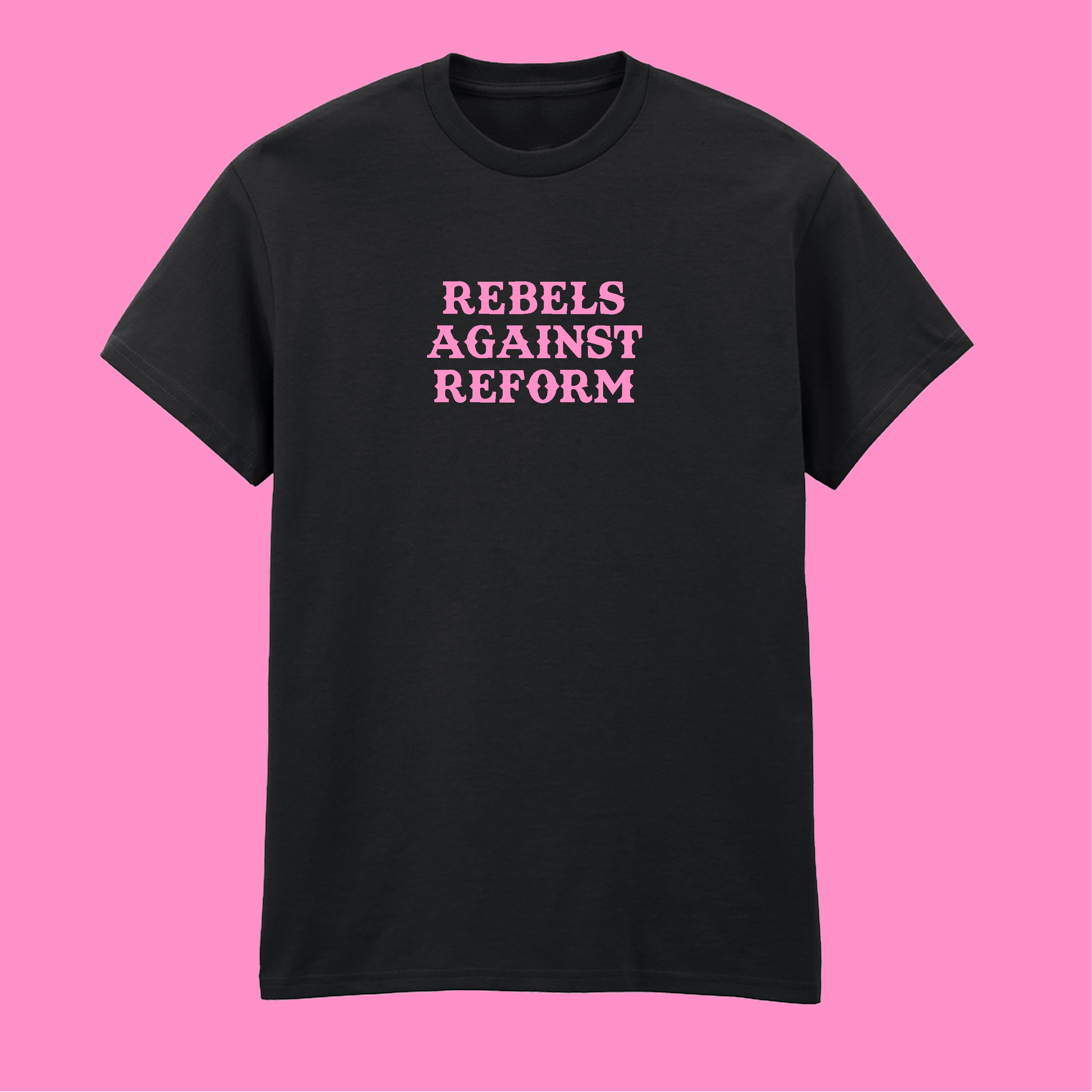 REBELS AGAINST REFORM T-SHIRT