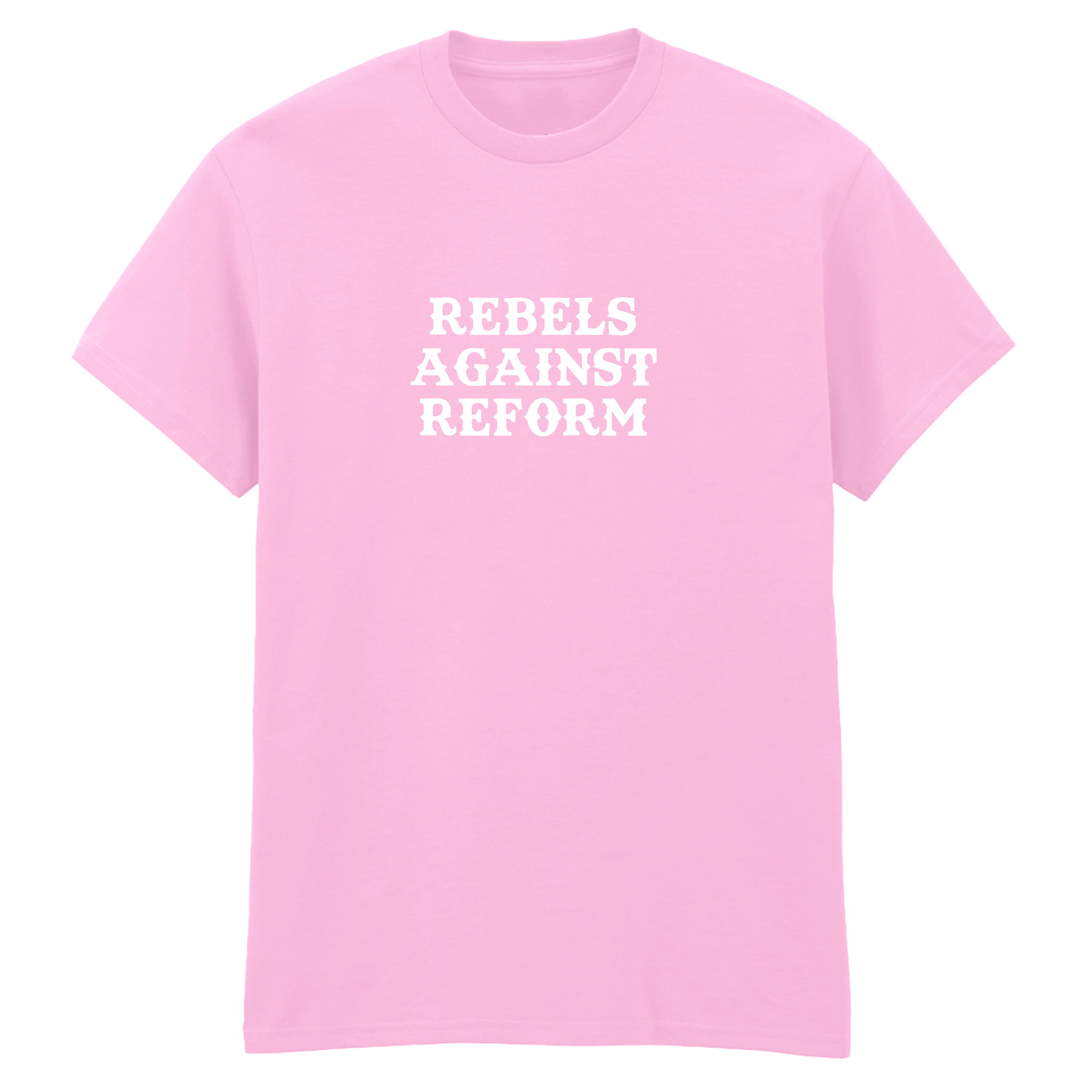 REBELS AGAINST REFORM T-SHIRT