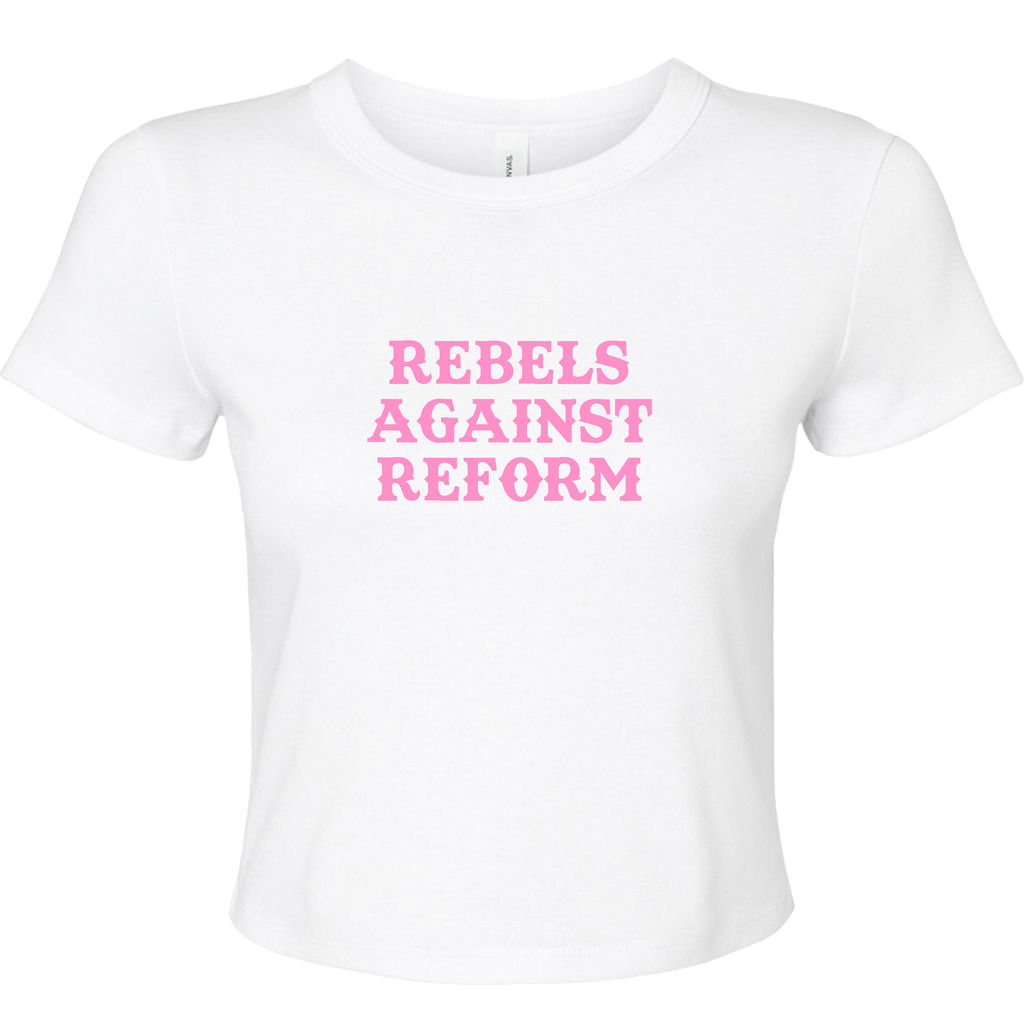 REBELS AGAINST REFORM BABY T-SHIRT