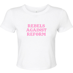 REBELS AGAINST REFORM BABY T-SHIRT