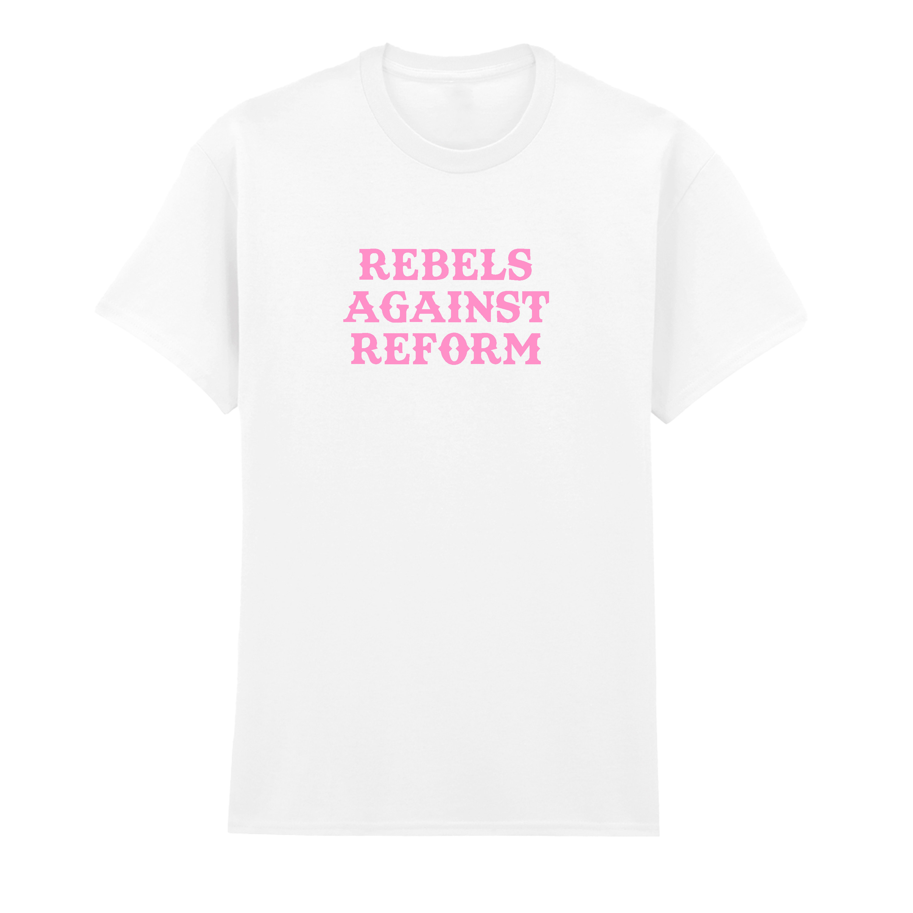 REBELS AGAINST REFORM T-SHIRT