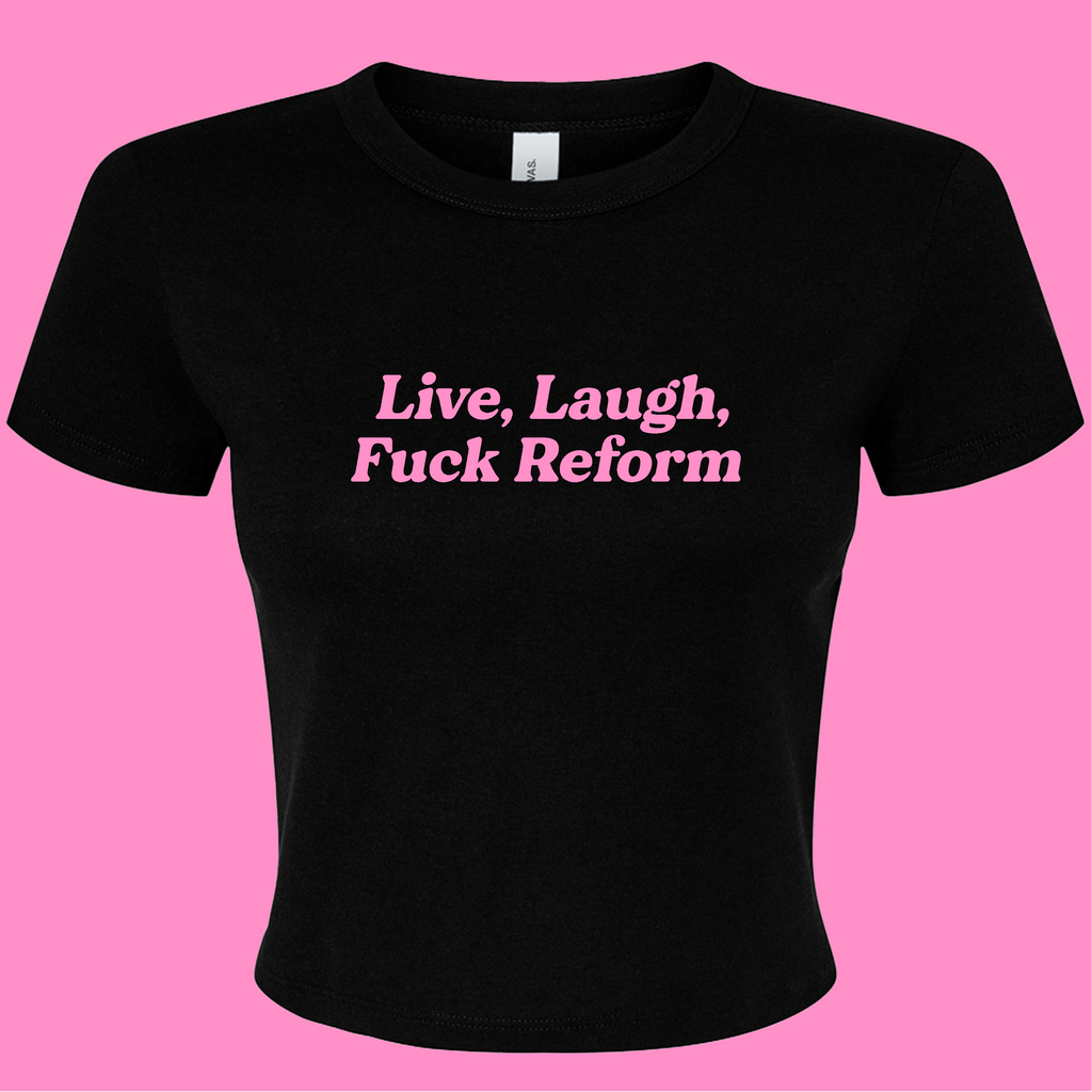 LIVE, LAUGH, FUCK REFORM BABY T-SHIRT