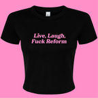 LIVE, LAUGH, FUCK REFORM BABY T-SHIRT