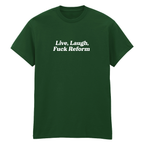 LIVE, LAUGH, FUCK REFORM T-SHIRT