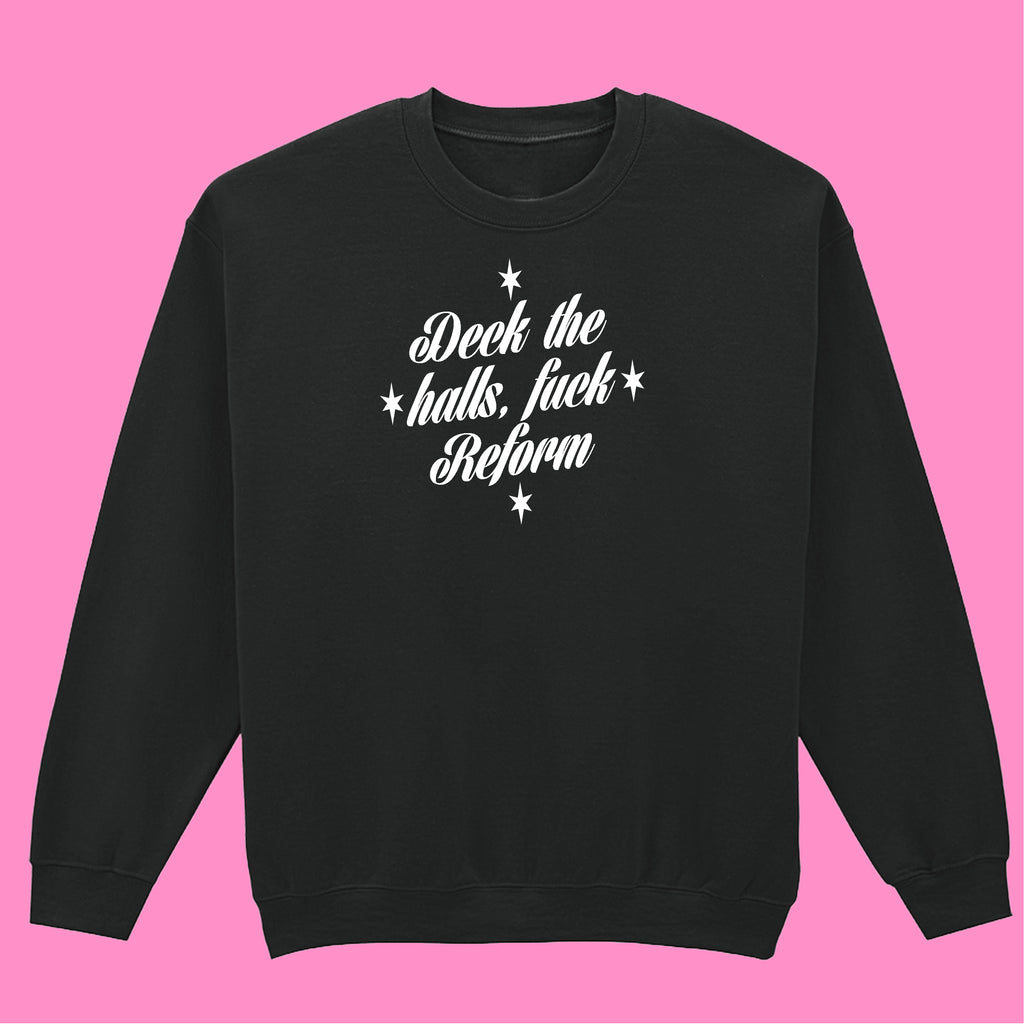 DECK THE HALLS FUCK REFORM SWEATSHIRT