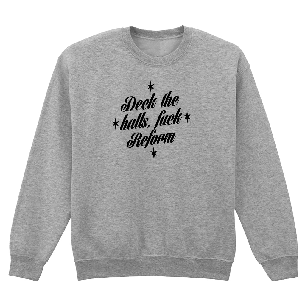 DECK THE HALLS FUCK REFORM SWEATSHIRT