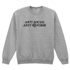 ANTI SOCIAL ANTI REFORM SWEATSHIRT