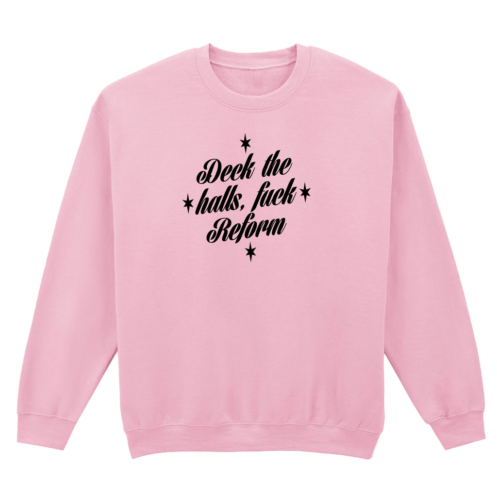 DECK THE HALLS FUCK REFORM SWEATSHIRT