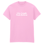 LIVE, LAUGH, FUCK REFORM T-SHIRT