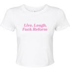 LIVE, LAUGH, FUCK REFORM BABY T-SHIRT
