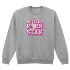 RETIRED PORN STAR SWEATSHIRT