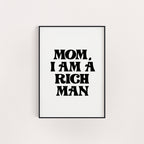 MOM I AM A RICH MAN PRINT