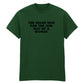 THE RIGHT MAN FOR THE JOB MAY BE A WOMAN T-SHIRT