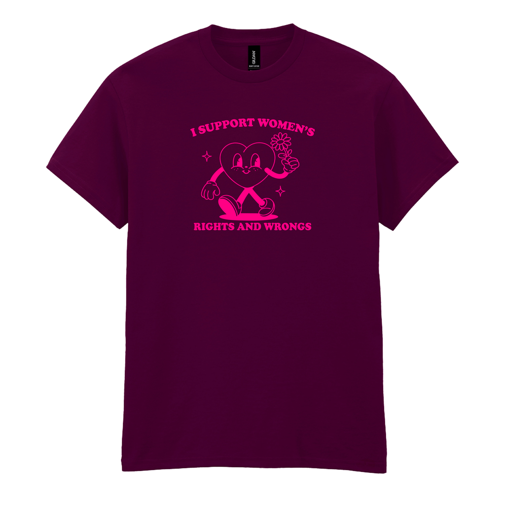 I SUPPORT WOMEN'S RIGHTS AND WRONGS T-SHIRT