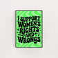 I SUPPORT WOMEN'S RIGHTS PRINT