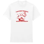 I SUPPORT WOMEN'S RIGHTS AND WRONGS T-SHIRT