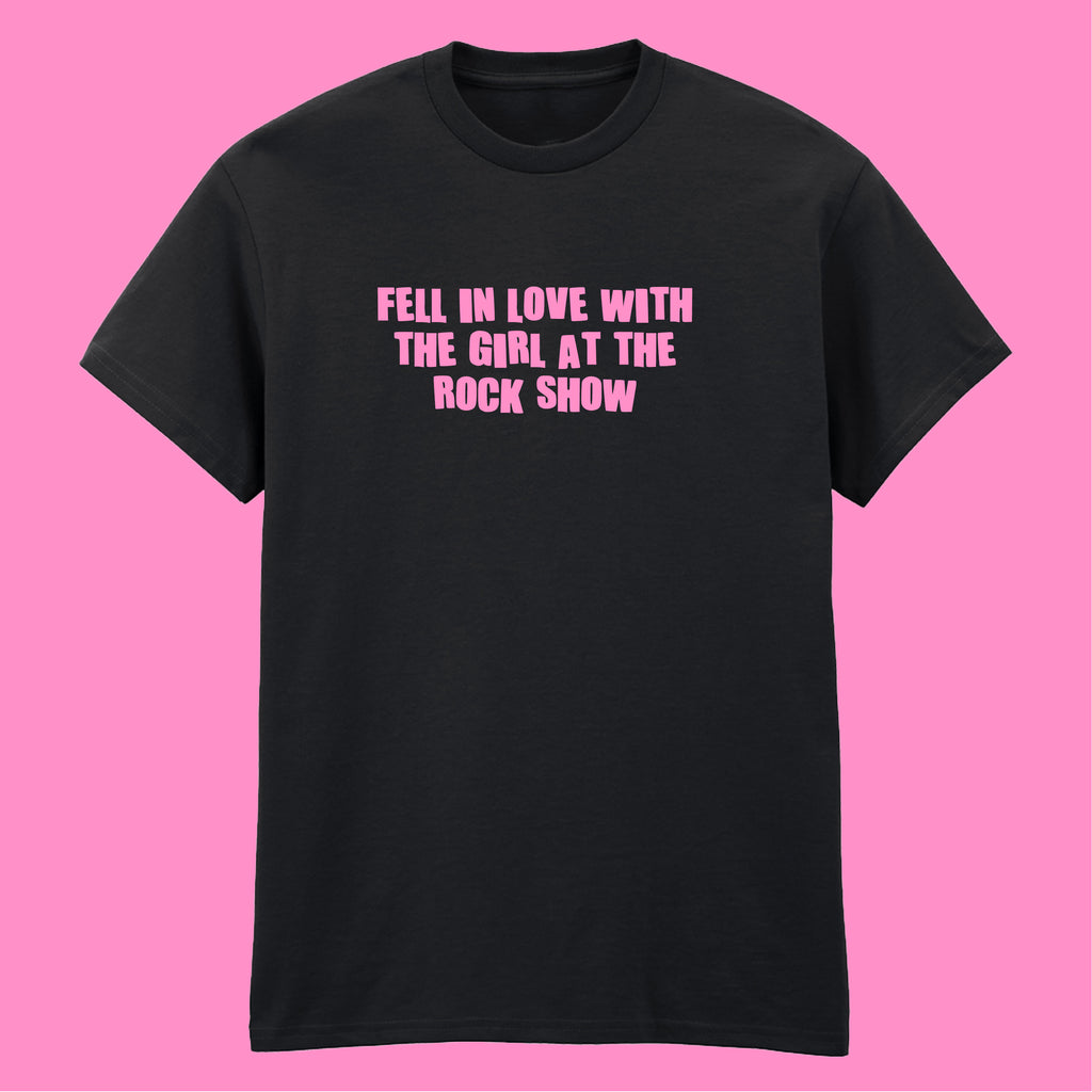 FELL IN LOVE WITH A GIRL AT THE ROCK SHOW T-SHIRT