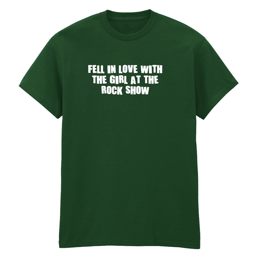FELL IN LOVE WITH A GIRL AT THE ROCK SHOW T-SHIRT