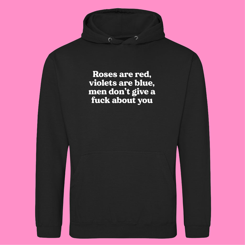 ROSES ARE RED MEN DON'T GIVE A FUCK ABOUT YOU HOODIE