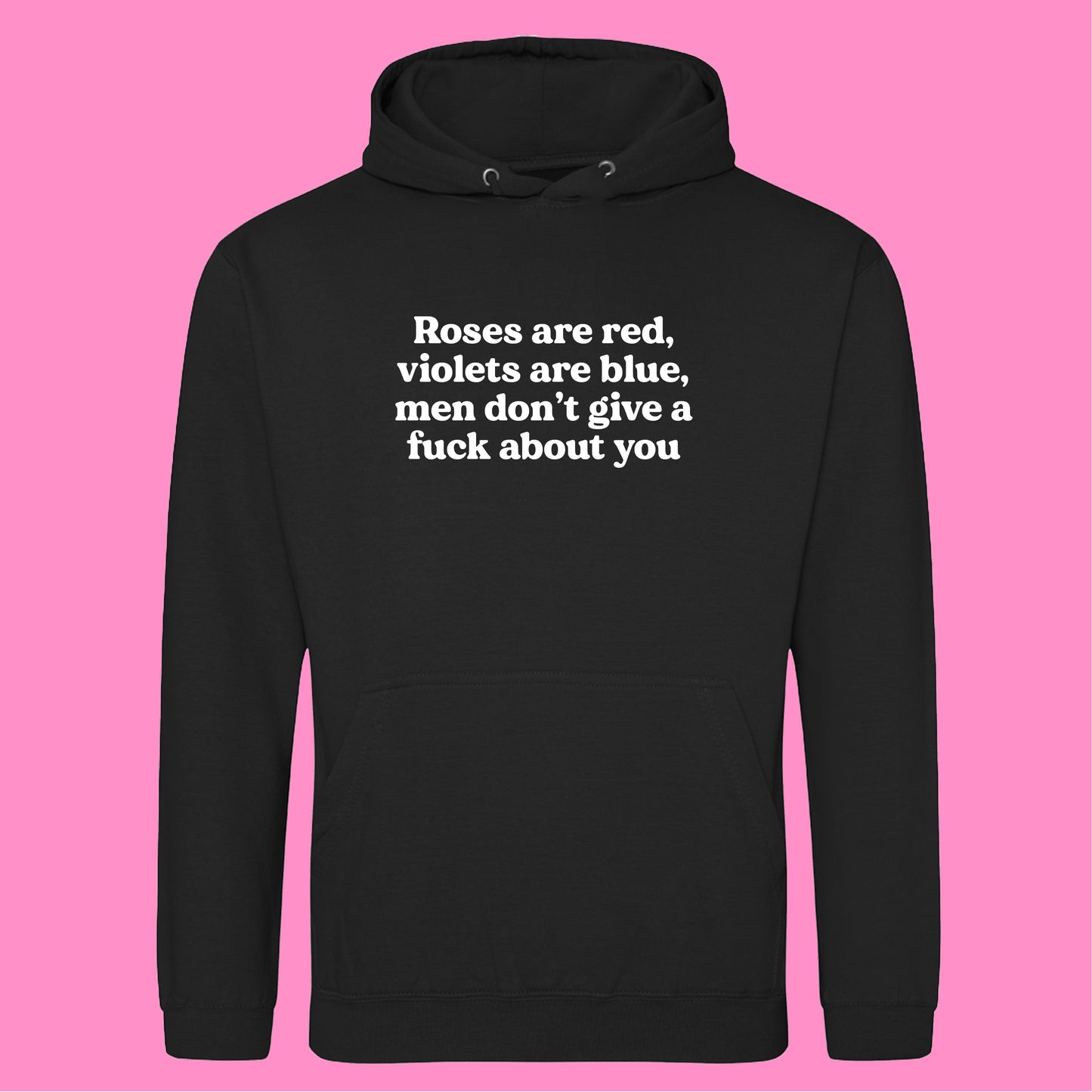 ROSES ARE RED MEN DON'T GIVE A FUCK ABOUT YOU HOODIE