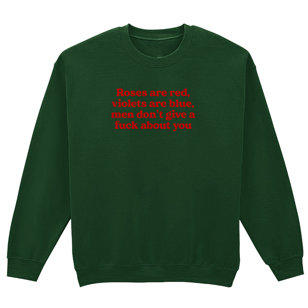 ROSES ARE RED MEN DON'T GIVE A FUCK ABOUT YOU SWEATSHIRT
