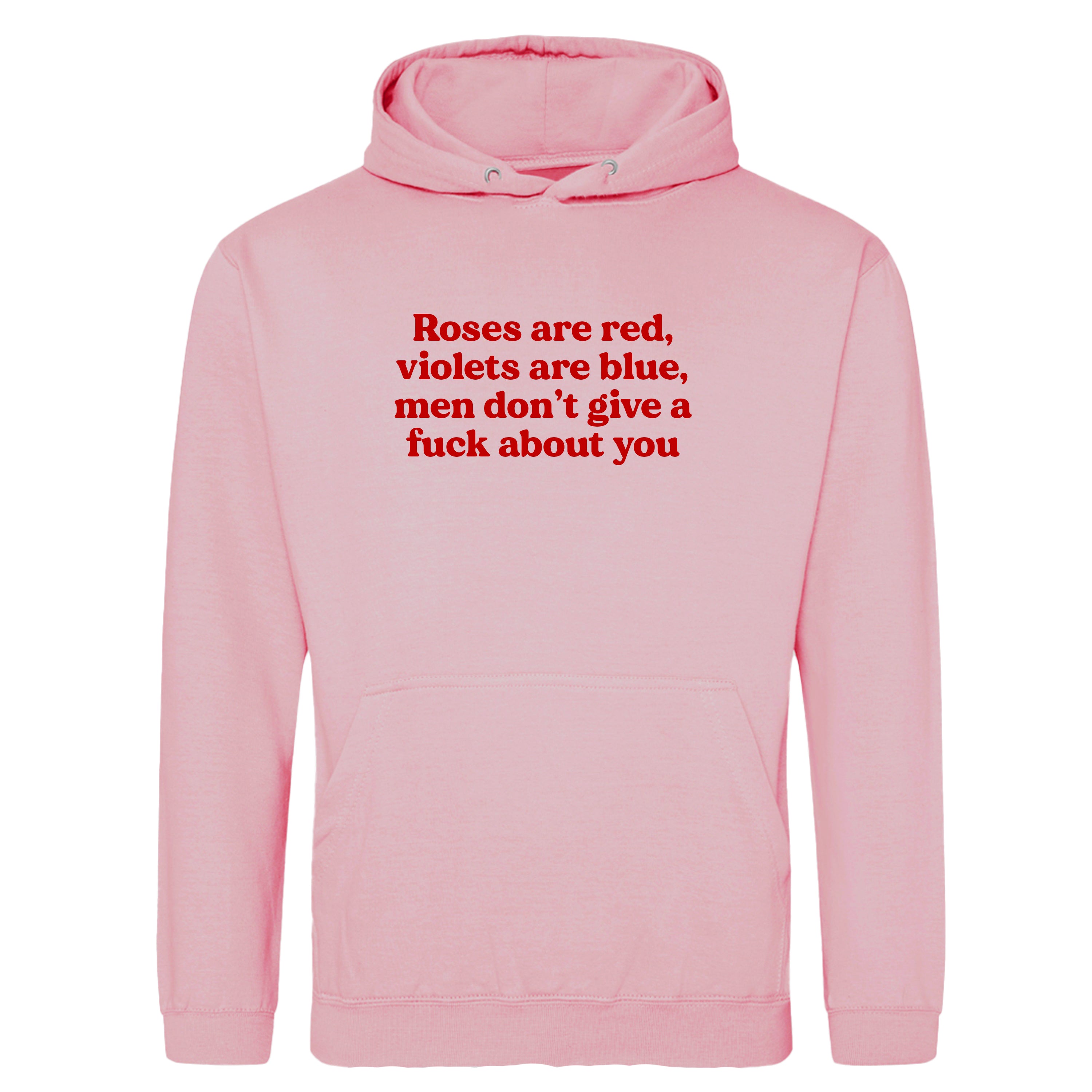 ROSES ARE RED MEN DON'T GIVE A FUCK ABOUT YOU HOODIE