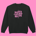 SANTA LOVES SLUTS SWEATSHIRT