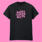 SANTA LOVES SLUTS T-SHIRT