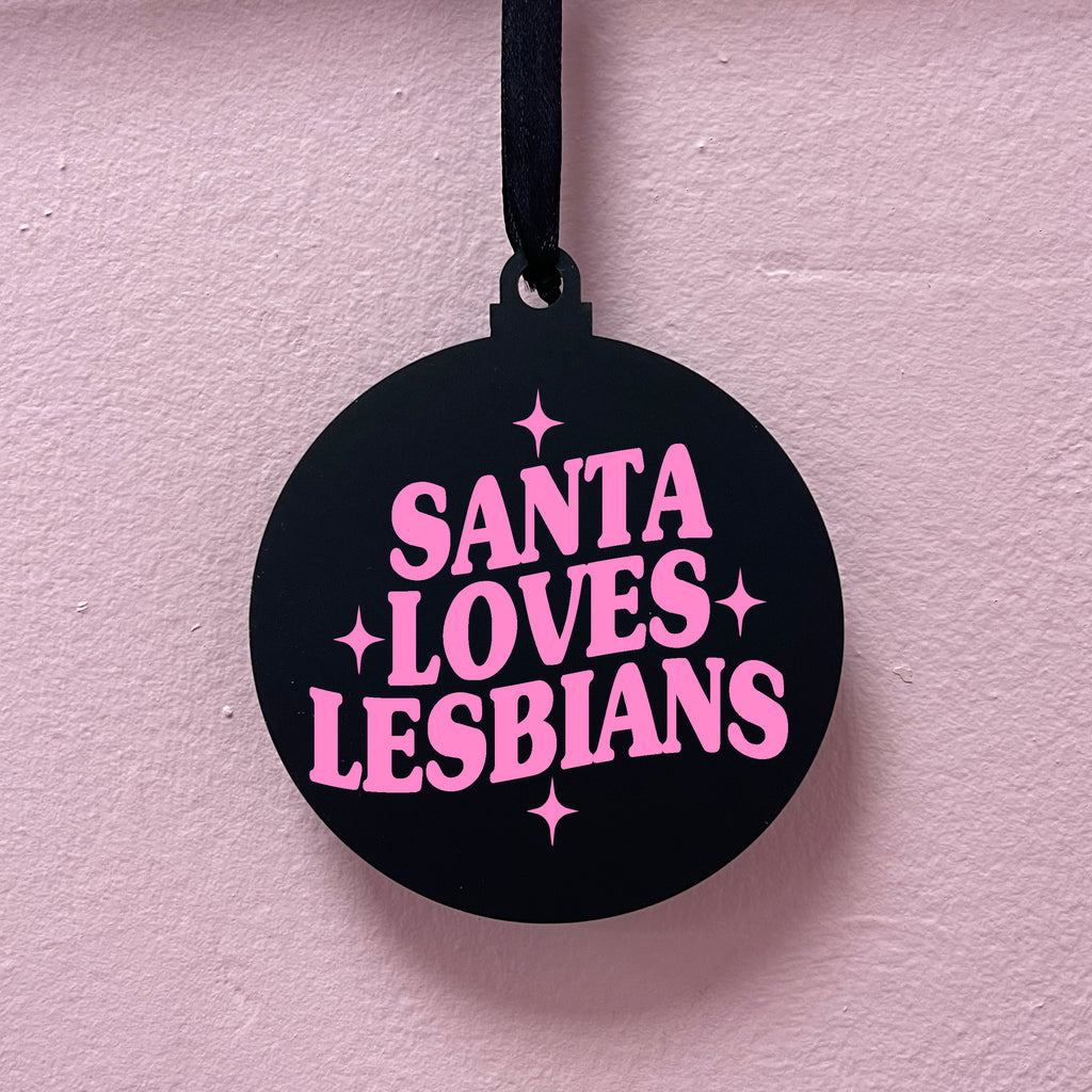 SANTA LOVES LESBIANS BAUBLE