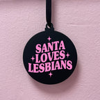 SANTA LOVES LESBIANS BAUBLE