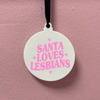 SANTA LOVES LESBIANS BAUBLE