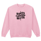 SANTA LOVES SLUTS SWEATSHIRT