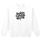 SANTA LOVES SLUTS SWEATSHIRT