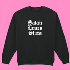 SATAN LOVES SLUTS SWEATSHIRT