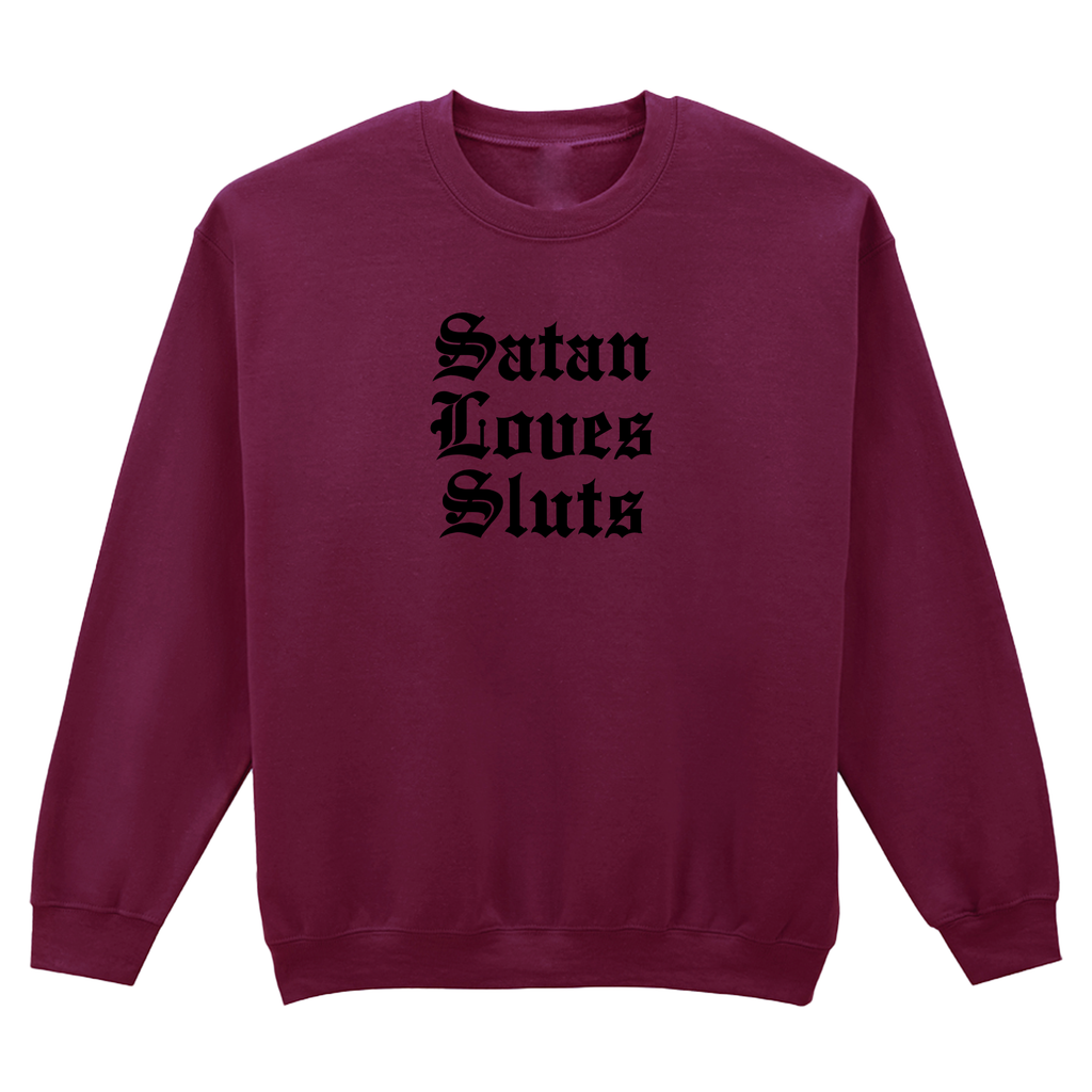 SATAN LOVES SLUTS SWEATSHIRT