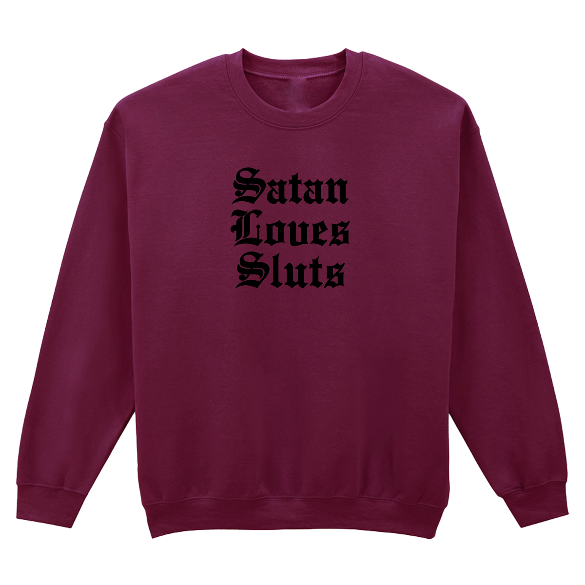SATAN LOVES SLUTS SWEATSHIRT