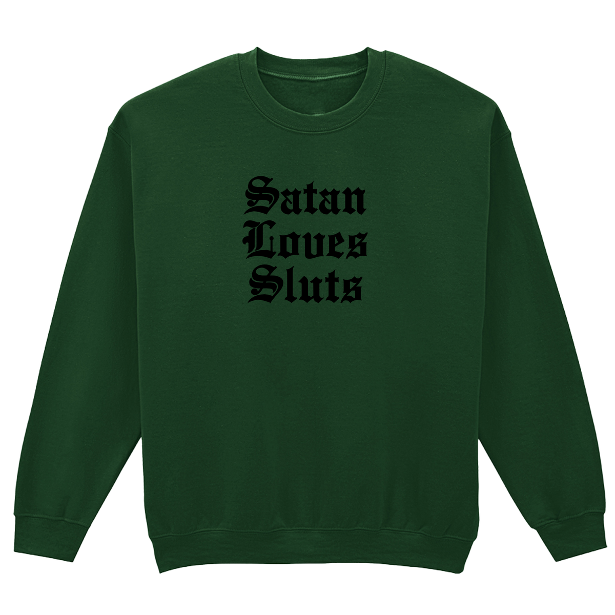 SATAN LOVES SLUTS SWEATSHIRT