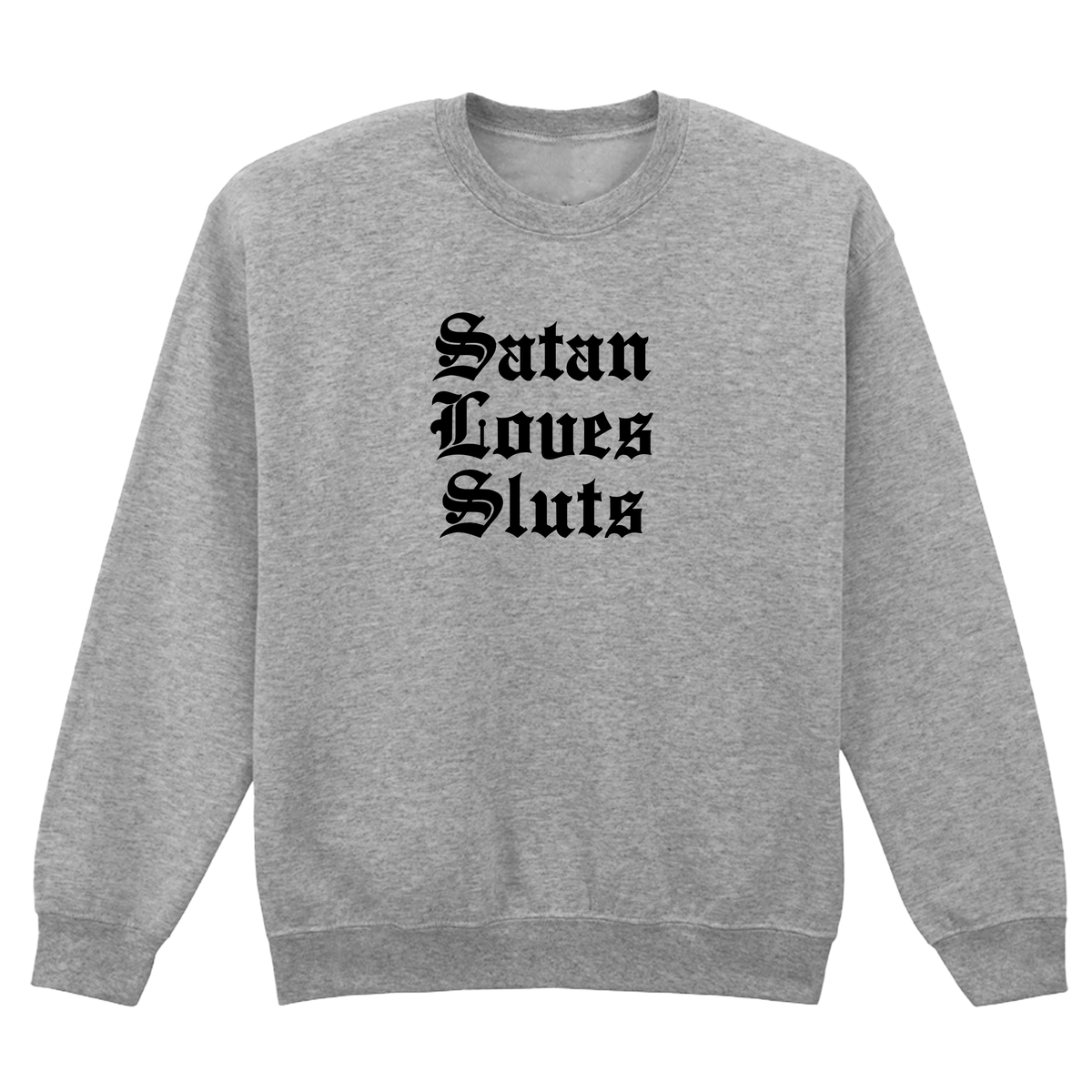 SATAN LOVES SLUTS SWEATSHIRT