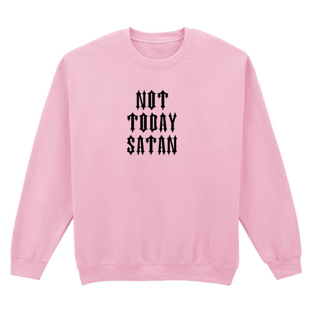 NOT TODAY SATAN SWEATSHIRT
