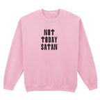 NOT TODAY SATAN SWEATSHIRT