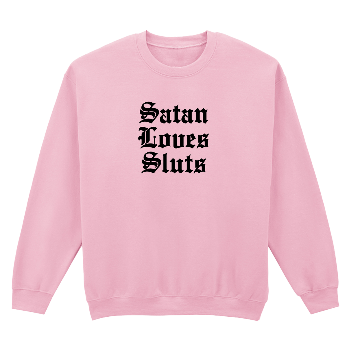 SATAN LOVES SLUTS SWEATSHIRT