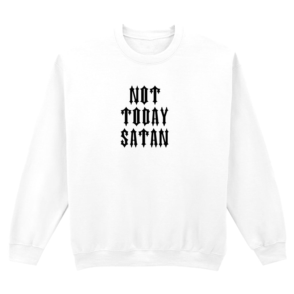 NOT TODAY SATAN SWEATSHIRT
