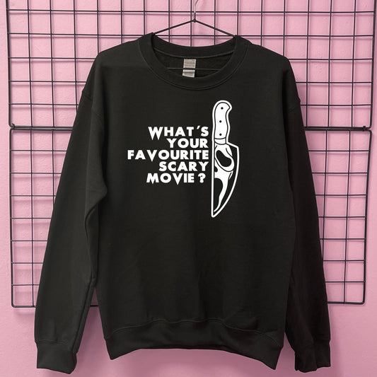 WHAT'S YOUR FAVOURITE SCARY MOVIE SWEATSHIRT