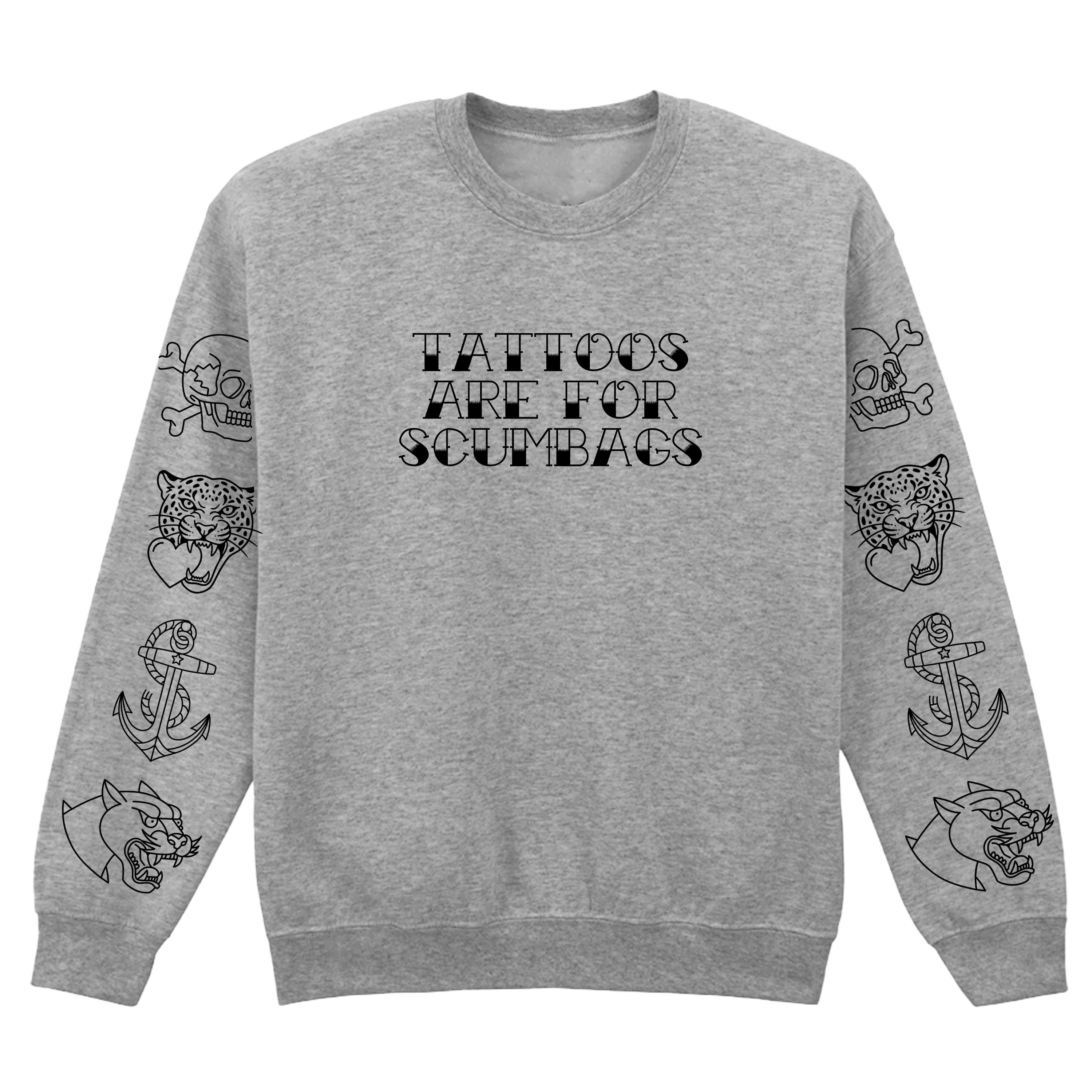 TATTOOS ARE FOR SCUMBAGS SLEEVE SWEATSHIRT