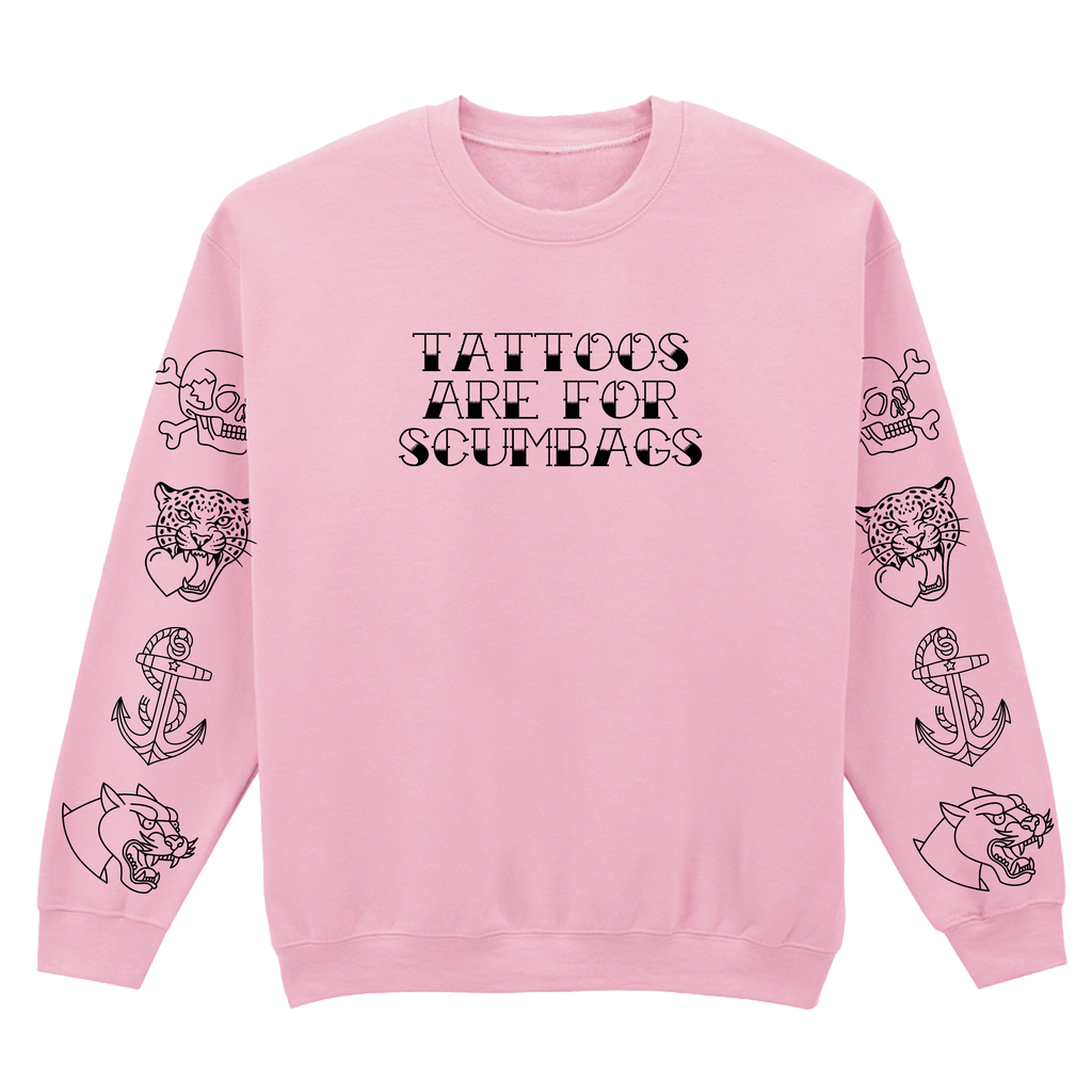 TATTOOS ARE FOR SCUMBAGS SLEEVE SWEATSHIRT