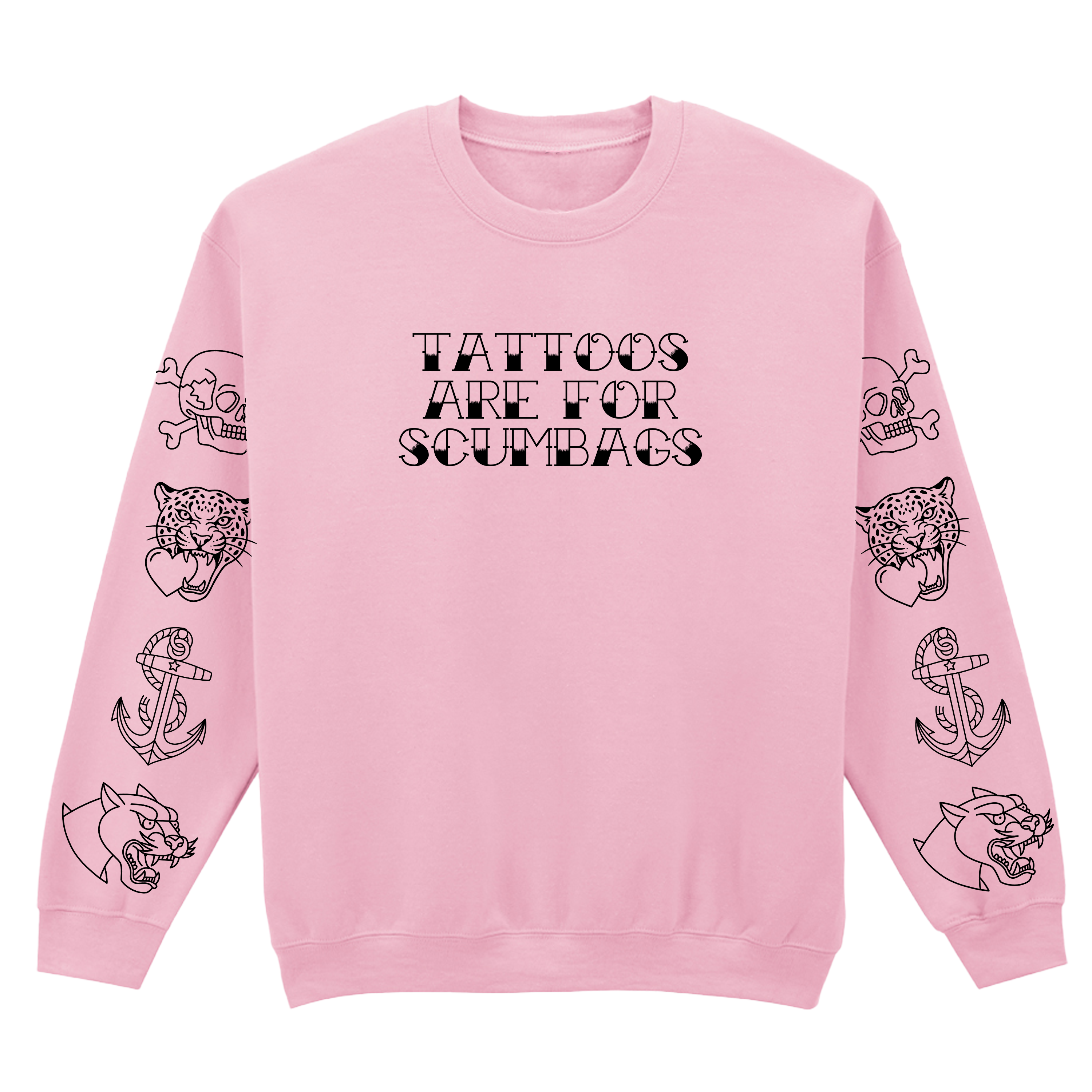 TATTOOS ARE FOR SCUMBAGS SLEEVE SWEATSHIRT