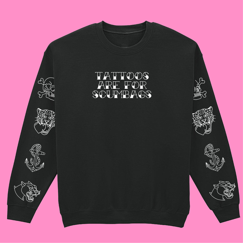 TATTOOS ARE FOR SCUMBAGS SLEEVE SWEATSHIRT