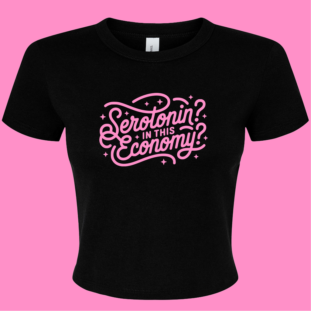 SEROTONIN IN THIS ECONOMY BABY T-SHIRT