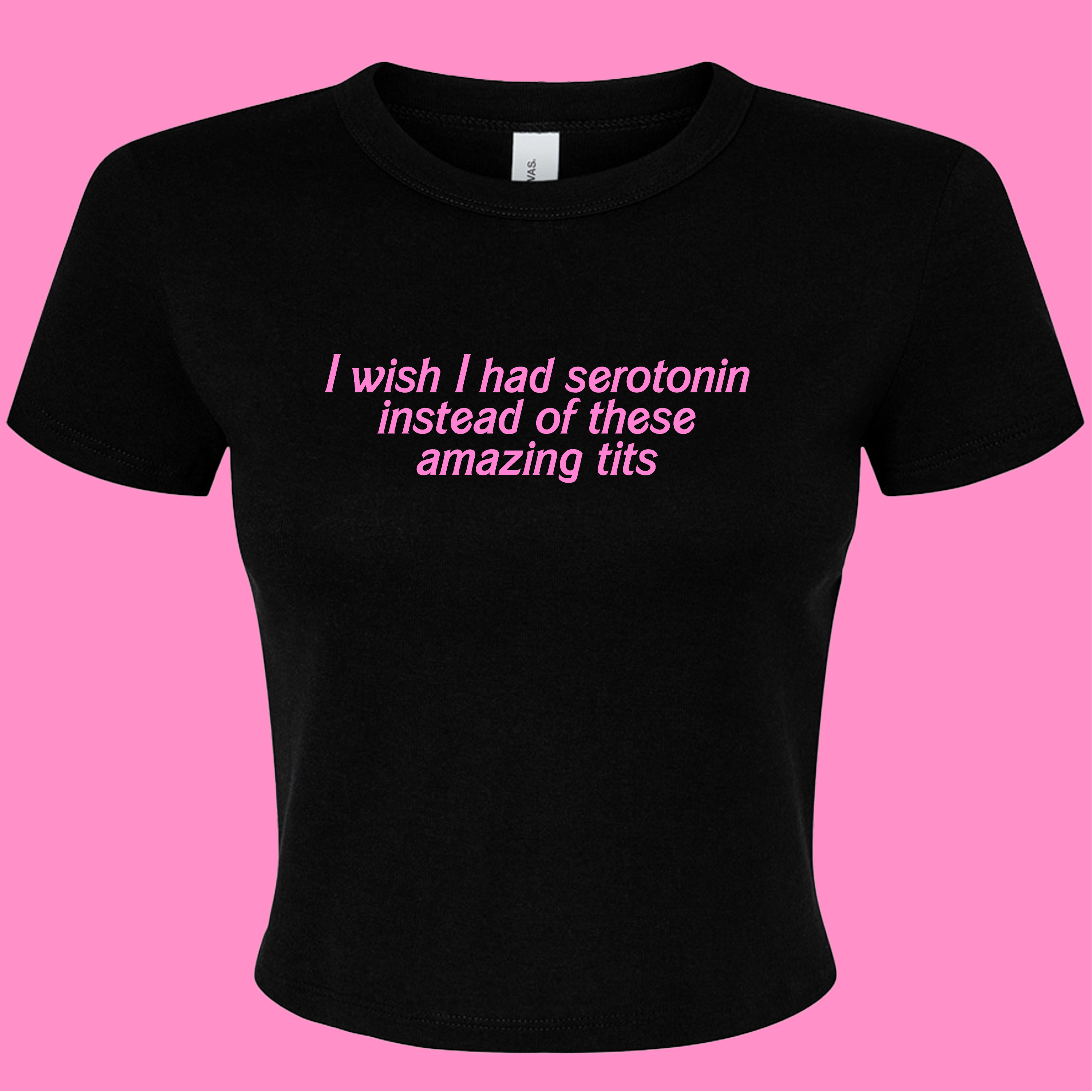 I WISH I HAD SEROTONIN INSTEAD OF THESE AMAZING TITS BABY T-SHIRT